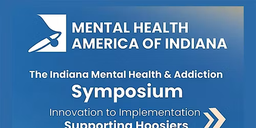 The Indiana Mental Health and Addiction Symposium