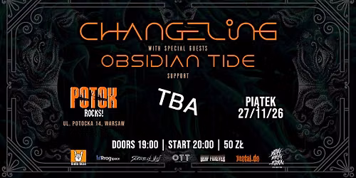Changeling \/ Obsidian Tide \/ Warszawa Potok \/ 27.11.2026