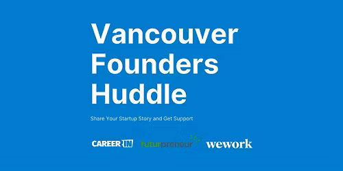 Vancouver Founders Huddle: Share Your Startup Story and Get Support