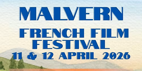 An Introduction to the Malvern French Film Festival by Fiona Handyside, University of Exeter