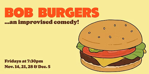 Bob Burgers: An Improvised Comedy!