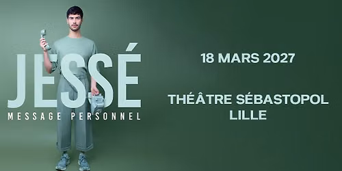 Jess\u00e9 - Th\u00e9\u00e2tre S\u00e9bastopol, Lille - 18.03.2027