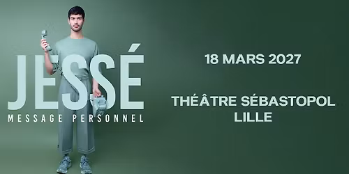Jess\u00e9 - Th\u00e9\u00e2tre S\u00e9bastopol, Lille - 18.03.2027