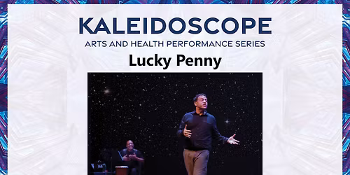 Kaleidoscope Arts and Health Performance Series: Lucky Penny 