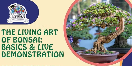The Living Art of Bonsai: Basics & Live Demonstration