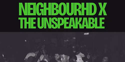 Neighbourhd x Unspeakable