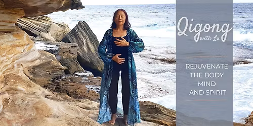 Qigong with Lu | Rejuvenate the Body, Mind & Spirit