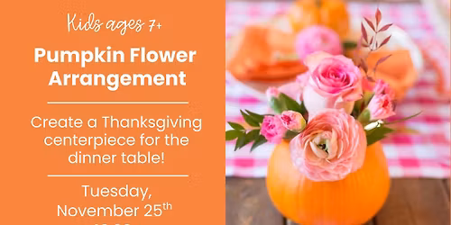 Pumpkin Flower Arrangement (ages 7+)