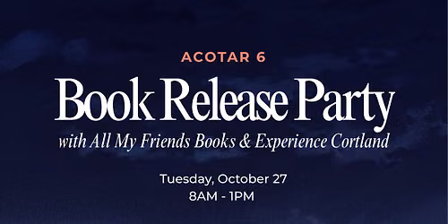 ACOTAR Book Release Party at All My Friends Books