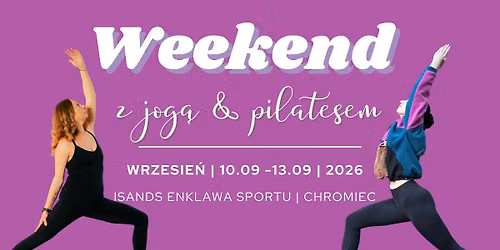 WEEKEND JOGA & PILATES / WRZESIEŃ 2026 / CHROMIEC