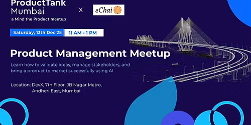 Product Management Meetup by ProductTank Mumbai & eChai