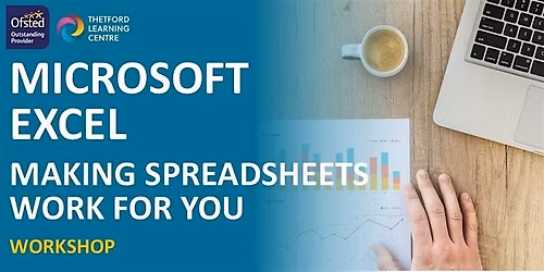 Microsoft Excel - Making Spreadsheets Work For You Workshop (Thetford)