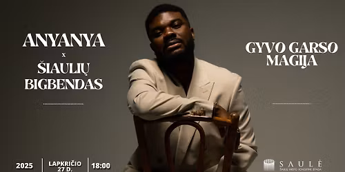 ANYANYA x \u0160IAULI\u0172 BIGBENDAS \u2013 GYVO GARSO MAGIJA | \u0160IAULIAI