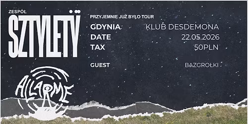 PRZYJEMNIE JU\u017b BY\u0141O | Zesp\u00f3\u0142 Sztylety, Allarme, Bazgro\u0142ki | 22.05.2026 Klub Desdemona- Gdynia
