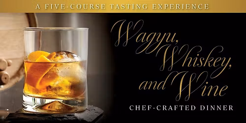 Wagyu, Whiskey, and Wine Dinner - Morton's Anaheim