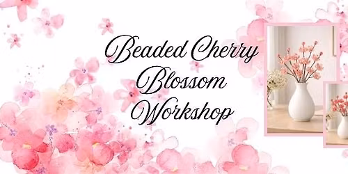 Beaded Cherry Blossoms Workshop
