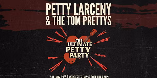 The Ultimate Petty Party: Petty Larceny & The Tom Prettys