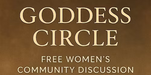 Goddess Circle - Women's Sharing and Discussion Group