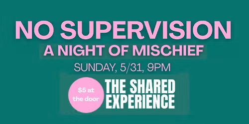 No Supervision, A Night of Comedy Mischief!
