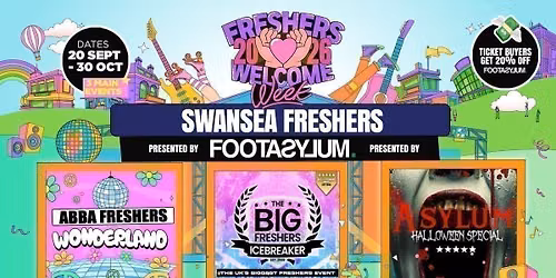 Swansea Freshers Welcome Week 2026 \ud83c\udf93 - Presented by FOOTASYLUM - UK Largest Freshers Events - Sold out 10 years Running \ud83c\udfc6