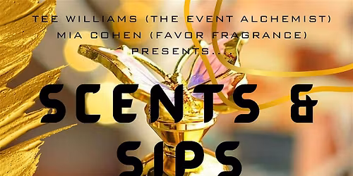SCENTS & SIPS