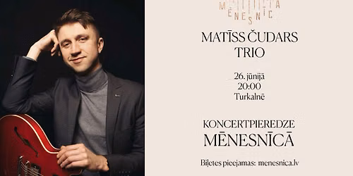 MAT\u012aSS \u010cUDARS TRIO koncertpieredze M\u0112NESN\u012aC\u0100