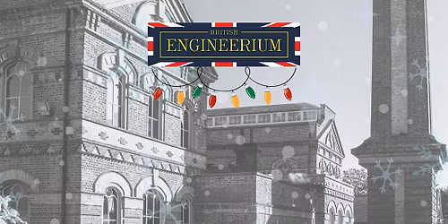 The British Engineerium Festive Museum Steam Up Tour 6th December