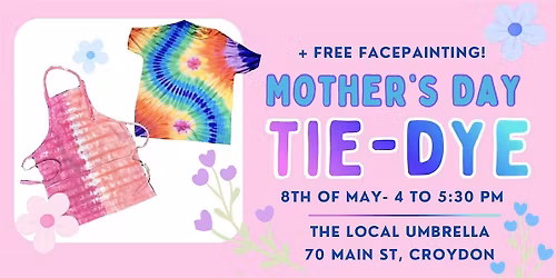 Mothers Day Tie Dye: Workshop at The Local Umbrella