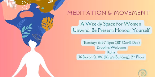 Meditation & Movement: Unwind: Be Present: Honour Yourself