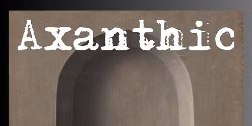 Axanthic @ JJ Kelley's Nov 29th