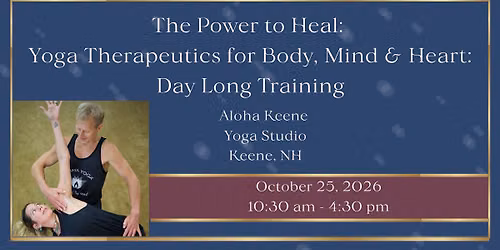 The Power to Heal: Yoga Therapeutics for Body, Mind & Heart