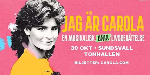 Carola | Jag är Carola - en musikalisk livsberättelse | Sundsvall