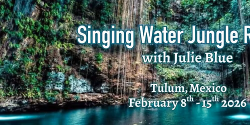 Singing Waters Jungle Retreat - Mexico, Tulum with Julie Blue