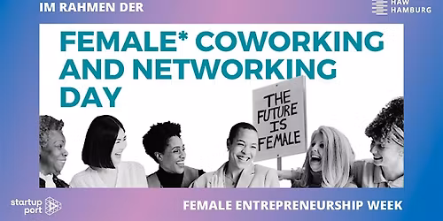 Female Entrepreneurship Week | Female* Coworking + Networking Day No. 6
