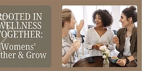 Womens Gather & Grow: Emotional Wellness & Support for 30-50s. Highlands