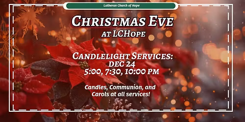 Candlelight Christmas Eve at Lutheran Church of Hope: All Are Welcome