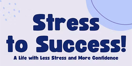 Stress to Success 3-week Course