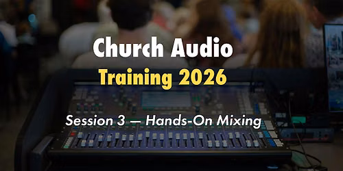 Church Audio Training 2026 - Session 3