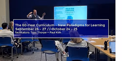 The 60-Year Curriculum \u2013 New Paradigms for Learning