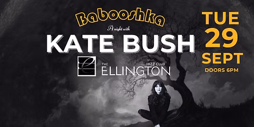 BABOOSHKA - A night with Kate Bush at THE ELLINGTON