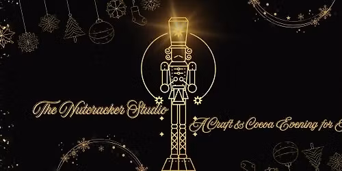 \ud83e\uddf5\ud83c\udf6b The Nutcracker Studio: A Craft & Cocoa Evening for Adults