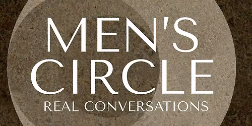 Men\u2019s Circle: Real Conversations
