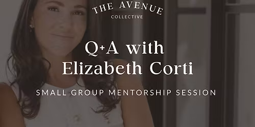 Q+A w\/ Elizabeth Corti: Small Group Mentorship