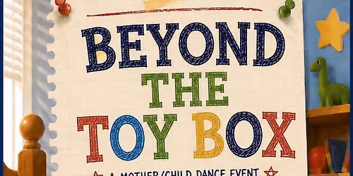 Beyond The Toy Box: Mother\/Son Dance