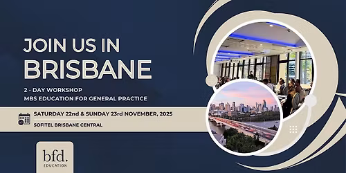 MBS Education for General Practice Workshop 2 Day Event - BRISBANE 2025