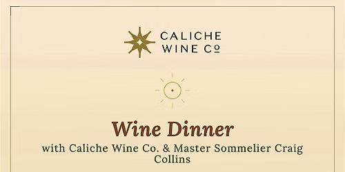 Wine Dinner with Caliche Wine Co & Master Sommelier Craig Collins