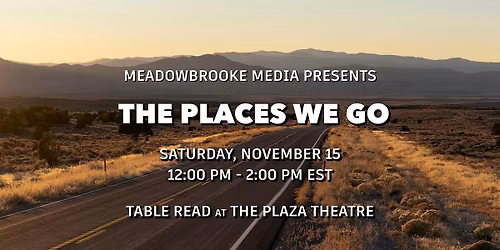 "THE PLACES WE GO" Table Read at The Plaza Theatre