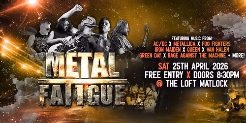 Metal Fatigue - Hard Rock Covers! Free Entry!