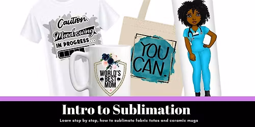 November 15 | Sublimation for Beginners - Mugs and Tote bags