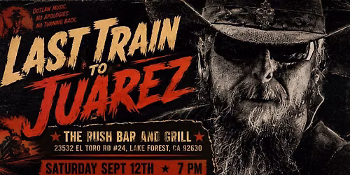Last Train to Juarez at The Rush Bar and Grill Lake Forest, CA